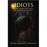 Idiots by Dr. Rio Emmanuel Christian, 9781543784008