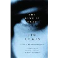 The King Is Dead by LEWIS, JIM, 9780375714009