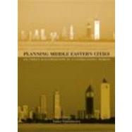 Planning Middle Eastern Cities: An Urban Kaleidoscope by Elsheshtawy,Yasser, 9780415304009