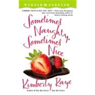 Sometimes Naughty, Sometimes Nice by Raye, Kimberly, 9780446614009