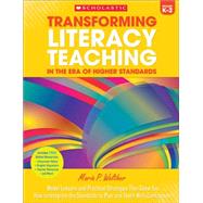 Transforming Literacy Teaching in the Era of Higher Standards: Grades K?2 Model Lessons and Practical Strategies That Show You How to Integrate the Standards to Plan and Teach With Confidence by Walther, Maria, 9780545614009