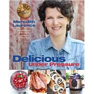 Delicious Under Pressure by Laurence, Meredith; Walker, Jessica, 9780982754009