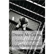 Desde Mi Celda by Becquer, Gustavo Adolfo; Bracho, Raul, 9781505394009