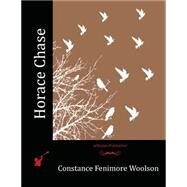 Horace Chase by Woolson, Constance Fenimore, 9781519254009