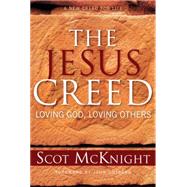 The Jesus Creed: Loving God, Loving Others by McKnight, Scot, 9781557254009