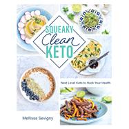 Squeaky Clean Keto by Sevigny, Mellissa, 9781628604009