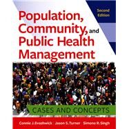 Population, Community, and Public Health Management: Cases and Concepts, Second Edition by Singh, Simone R.; Turner, Jason S.; Evashwick, Connie J., 9781640554009