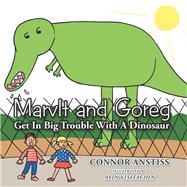 Marvlt and Goreg Get in Big Trouble with a Dinosaur by Anstiss, Connor; Visitacion, Ayin, 9781796084009