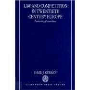 Law and Competition in Twentieth Century Europe Protecting Prometheus by Gerber, David J., 9780199244010
