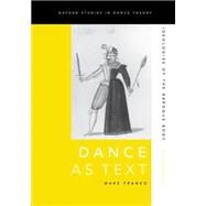 Dance as Text Ideologies of the Baroque Body by Franko, Mark, 9780199794010
