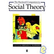The Blackwell Companion to Social Theory by Turner, Bryan S., 9780631184010