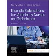 Essential Calculations for Veterinary Nurses and Technicians by Terry Lake, Nicola Green, 9780702084010