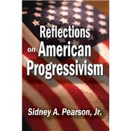 Reflections on American Progressivism by Fein,Melvyn L., 9781138514010