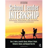 School Leader Internship: Developing, Monitoring, and Evaluating Your Leadership Experience by Martin; Gary F., 9781138824010