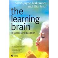 The Learning Brain Lessons for Education by Blakemore, Sarah-Jayne; Frith, Uta, 9781405124010