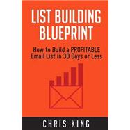 List Building Blueprint by King, Chris, 9781508494010