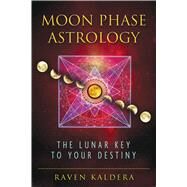 Moon Phase Astrology by Kaldera, Raven, 9781594774010