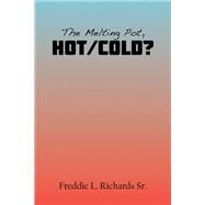 The Melting Pot, Hot/Cold? by Freddie L. Richards Sr., 9781669874010