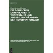 Die deutschen Dominikaner in Widerstand und Anpassung whrend der Reformationszeit by Springer, Klaus-Bernward, 9783050034010