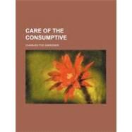 Care of the Consumptive by Gardiner, Charles Fox, 9780217114011