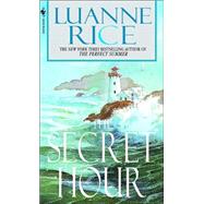 The Secret Hour A Novel by RICE, LUANNE, 9780553584011