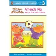 Amanda Pig and Her Best Friend Lollipop by Van Leeuwen, Jean, 9780613284011