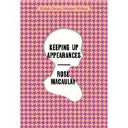 Keeping Up Appearances by Macaulay, Rose, 9780712354011