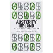 Austerity Ireland The Failure of Irish Capitalism by Allen, Kieran; O'Boyle, Brian, 9780745334011