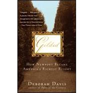 Gilded : How Newport Became America's Richest Resort by Davis, Deborah, 9781118014011