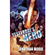 Yesterday's Hero by Jonathan Wood, 9781597804011