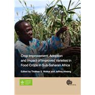 Crop Improvement, Adoption and Impact of Improved Varieties in Food Crops in Sub-Saharan Africa by Walker, Thomas S.; Alwang, Jeffrey, 9781780644011