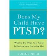 Does My Child Have PTSD? by Philo, Jolene, 9781942934011
