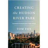 Creating the Hudson River Park by Tom Fox, 9781978814011