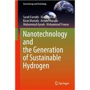 Nanotechnology and the Generation of Sustainable Hydrogen by Sarah Farrukh; Xianfeng Fan; Kiran Mustafa; Arshad Hussain; Muhammad Ayoub; Mohammad Younas, 9783030604011