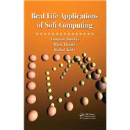 Real Life Applications of Soft Computing by Shukla, Anupam; Tiwari, Ritu; Kala, Rahul, 9780367384012