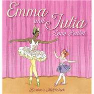 Emma and Julia Love Ballet by McClintock, Barbara, 9780439894012