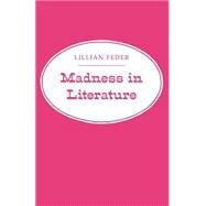 Madness in Literature by Feder, Lillian, 9780691014012