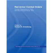 Red Armor Combat Orders: Combat Regulations for Tank and Mechanised Forces 1944 by Armstrong,Richard N., 9780714634012