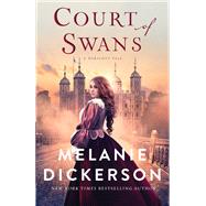 Court of Swans by Dickerson, Melanie, 9780785234012