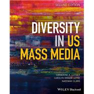 Diversity in US Mass Media by Luther, Catherine A.; Lepre, Carolyn Ringer; Clark, Naeemah, 9781119234012