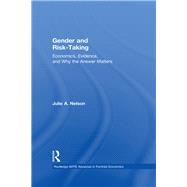 Gender and Risk-Taking: Economics, Evidence, and Why the Answer Matters by Nelson; Julie A., 9781138284012