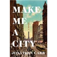 Make Me a City by Carr, Jonathan, 9781250294012