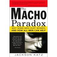 The Macho Paradox by Katz, Jackson, 9781402204012
