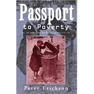 Passport to Poverty : The '90s Stock Market and What It Can Still Do to You by Erickson, Peter, 9781413404012