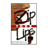 Zip Your Lips : A Parent's Guide to Brief and Effective Communication by Dale Jacobs; Ann Haaland; Renee Jacobs, 9781862044012