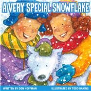 A Very Special Snowflake by Hoffman, Don; Dakins, Todd, 9781943154012