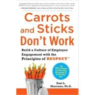 Carrots and Sticks Don't Work: Build a Culture of Employee Engagement with the Principles of RESPECT by Marciano, Paul, 9780071714013
