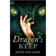 Dragon's Keep by Carey, Janet Lee, 9780152064013