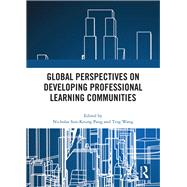 Global Perspectives on Developing Professional Learning Communities by Pang, Nicholas Sun-Keung; Wang, Ting, 9780367514013