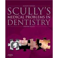 Scully's Medical Problems in Dentistry by Scully, Crispian, 9780702054013